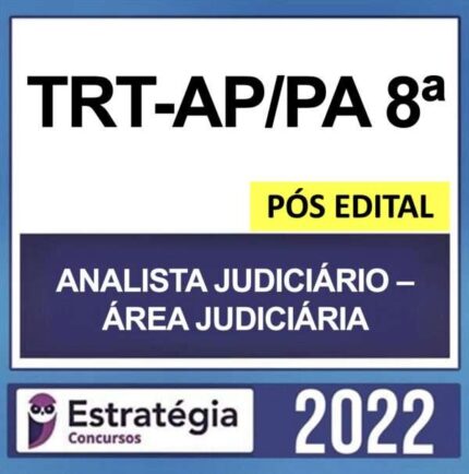 TRT-AP/PA 8ª Região – PÓS EDITAL – ( ANALISTA JUDICIÁRIO – ÁREA JUDICIÁRIA ) – ESTRATÉGIA 2022