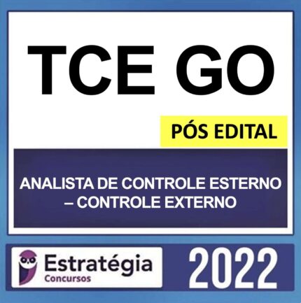 TCE GO – PÓS EDITAL – ( ANALISTA DE CONTROLE EXTERNO – CONTROLE EXTERNO ) – ESTRATÉGIA 2022