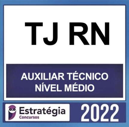 TJ RN – ( AUXILIAR TÉCNICO – NÍVEL MÉDIO ) – ESTRATÉGIA 2022