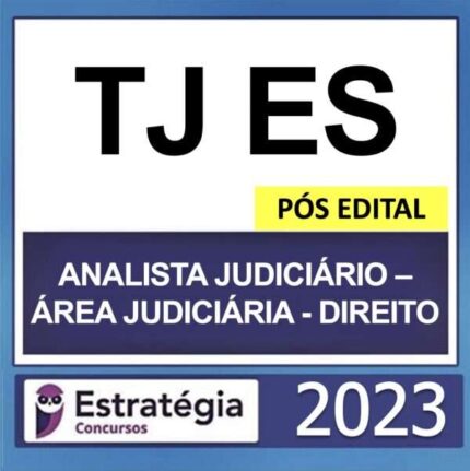 TJ ES – PÓS EDITAL – (ANALISTA JUDICIÁRIO – ÁREA JUDICIÁRIA – DIREITO) – ESTRATÉGIA 2023