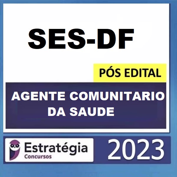 SES-DF POS EDITAL ( AGENTE COMUNITARIO DE SAUDE ) PACOTE – 2023 ESTRATEGIA SES-DF POS EDITAL ( AGENTE COMUNITARIO DE SAUDE ) PACOTE – 2023 ESTRATEGIA