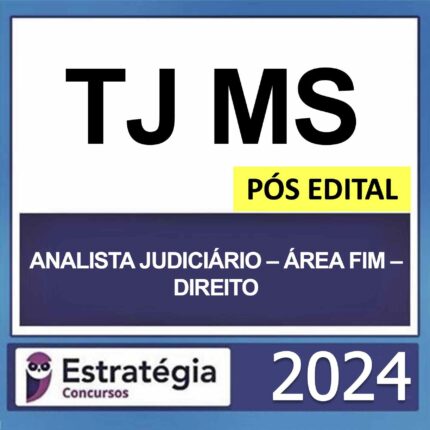 TJ MS – PÓS EDITAL – (ANALISTA JUDICIÁRIO – ÁREA FIM – DIREITO) – ESTRATÉGIA 2024