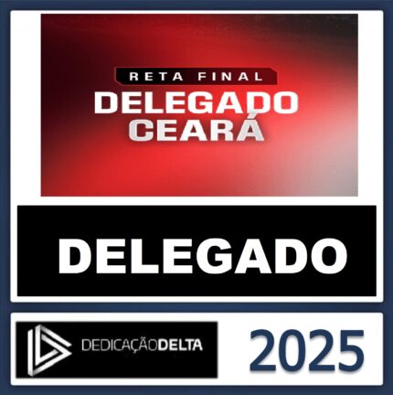 RATEIO PC CE DELEGADO – RETA FINAL (POLICIA CIVIL DO CEARÁ) – DEDICAÇÃO DELTA 2025.jpeg