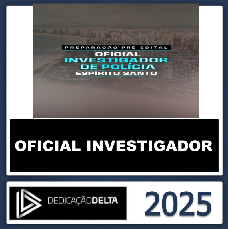 RATEIO PC ES - OFICIAL INVESTIGADOR DE POLÍCIA DO ESPÍRITO SANTO - ESPIRITO SANTO -DEDICAÇÃO DELTA 2025