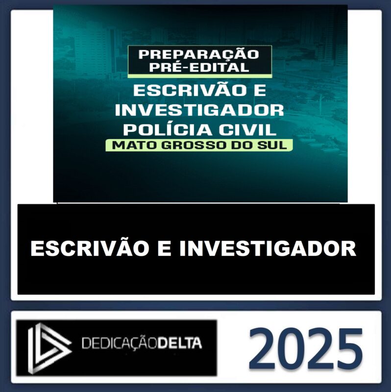 RATEIO PC MS ESCRIVÃO E INVESTIGADOR DE POLICIA CIVIL DE MATO GROSSO DO SUL - DEDICAÇÃO DELTA - 2025 .jpeg