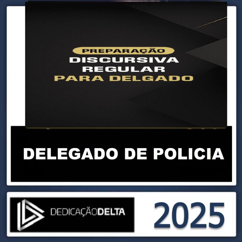 RATEIO PREPARAÇÃO DISCURSIVA REGULAR PARA DELEGADO - DEDICAÇÃO DELTA - 2025 .jpeg