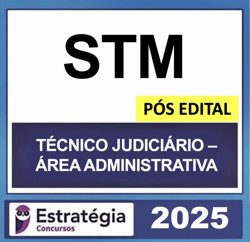 Rateio STM – POS EDITAL ( TÉCNICO JUDICIÁRIO ÁREA ADMINISTRATIVA) – ESTRATÉGIA 2025