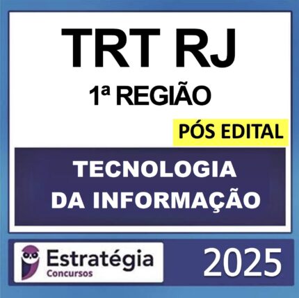 Rateio TRT RJ 1ª REGIÃO – POS EDITAL (TÉCNICO JUDICIÁRIO – ESPECIALIDADE TECNOLOGIA DA INFORMAÇÃO+ PASSO ) – ESTRATÉGIA 2025 
