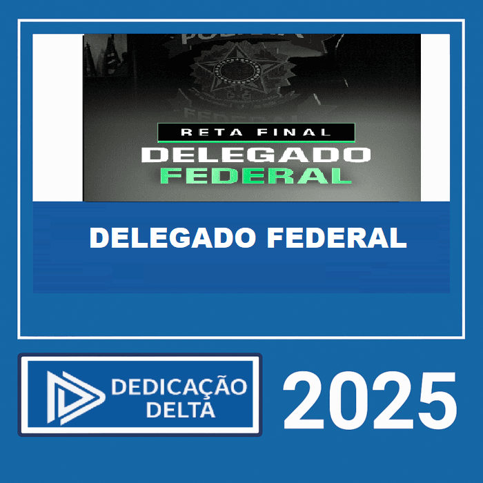 RATEIO DELEGADO FEDERAL - RETA FINAL - DEDICAÇÃO DELTA 2025 RATEIO DELEGADO FEDERAL - RETA FINAL - DEDICAÇÃO DELTA 2025