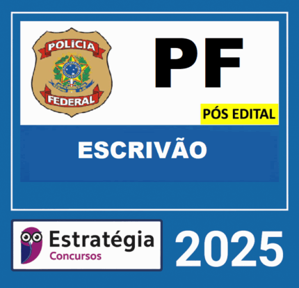 PF – PÓS EDITAL – (ESCRIVÃO DA POLÍCIA FEDERAL) – ESTRATÉGIA 2025