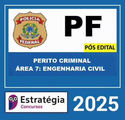 RATEIO POLÍCIA FEDERAL PÓS-EDITAL – (PERITO CRIMINAL PF – ÁREA 7 ENGENHARIA CIVIL) ESTRATÉGIA 2025 