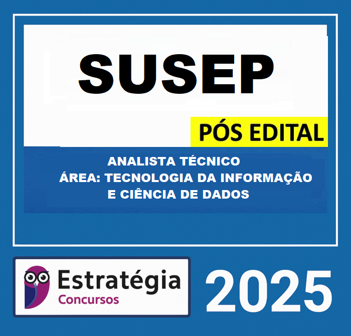 RATEIO SUSEP - PÓS-EDITAL (ANALISTA TÉCNICO - ÁREA TECNOLOGIA DA INFORMAÇÃO E CIÊNCIA DE DADOS) ESTRATEGIA - 2025 RATEIO SUSEP - PÓS-EDITAL (ANALISTA TÉCNICO - ÁREA TECNOLOGIA DA INFORMAÇÃO E CIÊNCIA DE DADOS) ESTRATEGIA - 2025