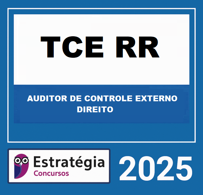 RATEIO TCE-RR (AUDITOR DE CONTROLE EXTERNO - DIREITO) – ESTRATÉGIA 2025 RATEIO TCE-RR (AUDITOR DE CONTROLE EXTERNO - DIREITO) – ESTRATÉGIA 2025