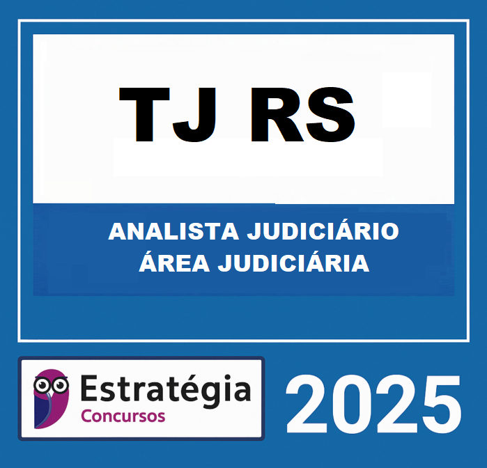 RATEIO TJ-RS (ANALISTA JUDICIÁRIO - ÁREA JUDICIÁRIA) – ESTRATÉGIA 2025 RATEIO TJ-RS (ANALISTA JUDICIÁRIO - ÁREA JUDICIÁRIA) – ESTRATÉGIA 2025