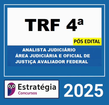 RATEIO TRF 4ª REGIÃO - PÓS EDITAL- (ANALISTA JUDICIÁRIO – ÁREA JUDICIÁRIA E OFICIAL DE JUSTIÇA AVALIADOR FEDERAL + PASSO) – ESTRATÉGIA 2025 