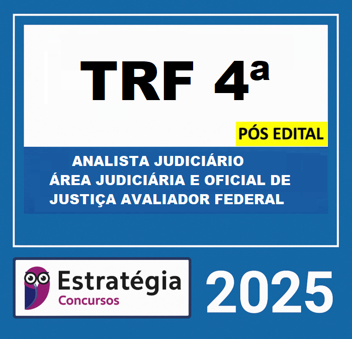 RATEIO TRF 4ª REGIÃO - PÓS EDITAL- (ANALISTA JUDICIÁRIO – ÁREA JUDICIÁRIA E OFICIAL DE JUSTIÇA AVALIADOR FEDERAL + PASSO) – ESTRATÉGIA 2025 RATEIO TRF 4ª REGIÃO - PÓS EDITAL- (ANALISTA JUDICIÁRIO – ÁREA JUDICIÁRIA E OFICIAL DE JUSTIÇA AVALIADOR FEDERAL + PASSO) – ESTRATÉGIA 2025