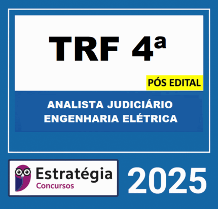 RATEIO TRF 4ª REGIÃO - PÓS-EDITAL (ANALISTA JUDICIÁRIO – ENGENHARIA ELÉTRICA) ESTRATÉGIA 2025 