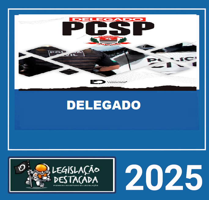 RATEIO DELEGADO DA POLICIA CIVIL DE SP - LEGISLAÇAO DESTACADA 2025 RATEIO DELEGADO DA POLICIA CIVIL DE SP - LEGISLAÇAO DESTACADA 2025