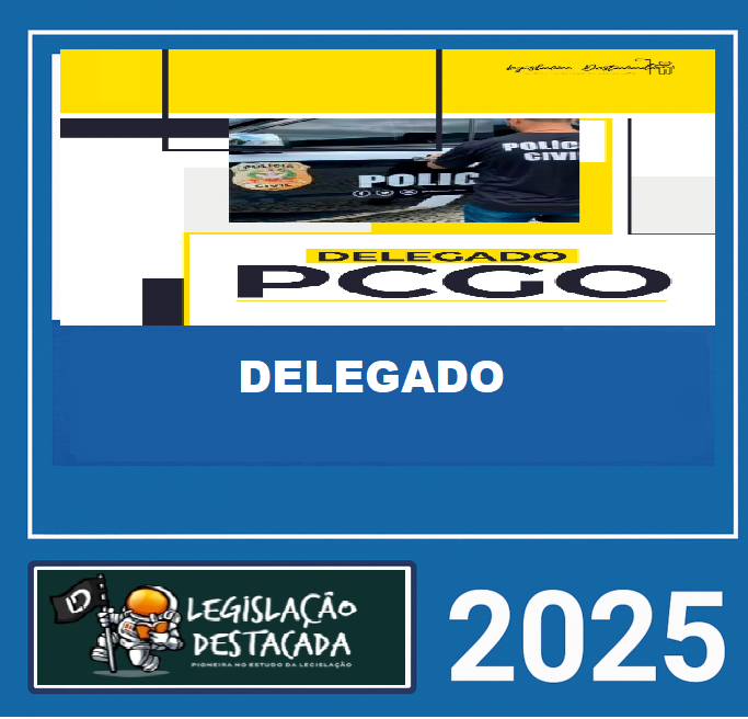 RATEIO PC GO - DELEGADO DA POLÍCIA CIVIL DE GOIÁS - LEGISLAÇÃO DESTACADA 2025 RATEIO PC GO - DELEGADO DA POLÍCIA CIVIL DE GOIÁS - LEGISLAÇÃO DESTACADA 2025