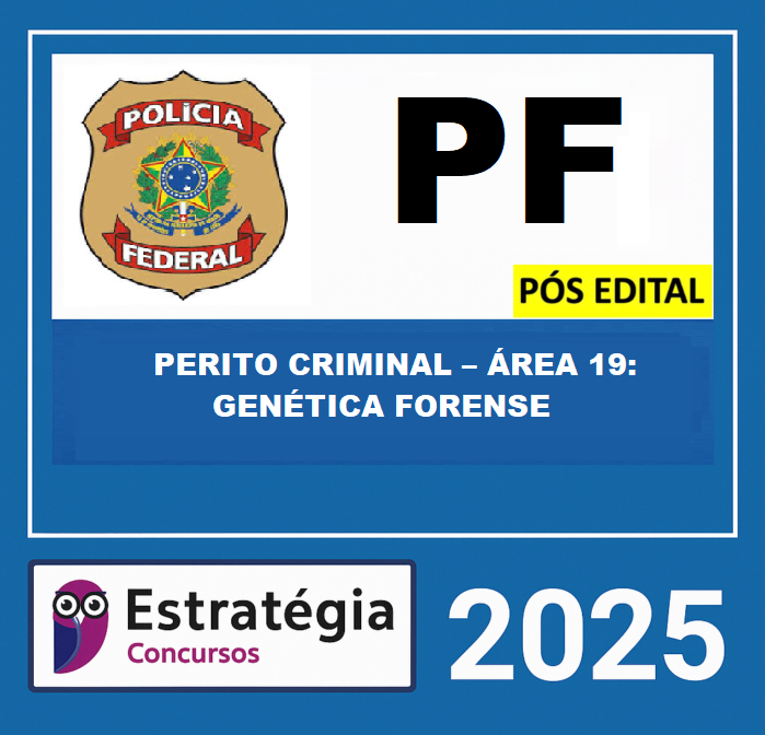RATEIO POLÍCIA FEDERAL – PF PÓS EDITAL (PERITO CRIMINAL – ÁREA 19 GENÉTICA FORENSE) – ESTRATÉGIA 2025 RATEIO POLÍCIA FEDERAL – PF PÓS EDITAL (PERITO CRIMINAL – ÁREA 19 GENÉTICA FORENSE) – ESTRATÉGIA 2025