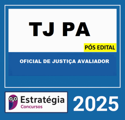 RATEIO TJ PA PÓS-EDITAL (OFICIAL DE JUSTIÇA AVALIADOR) ESTRATEGIA 2025