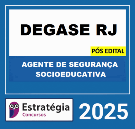 Rateio DEGASE RJ – PÓS EDITAL – (AGENTE DE SEGURANÇA SOCIOEDUCATIVA) – ESTRATÉGIA 2025