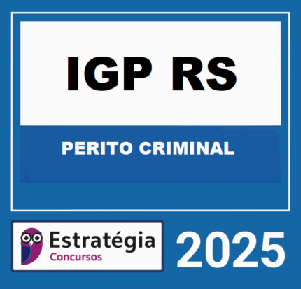Rateio IGP-RS (PERITO CRIMINAL) PACOTE BÁSICO – ESTRATÉGIA 2025