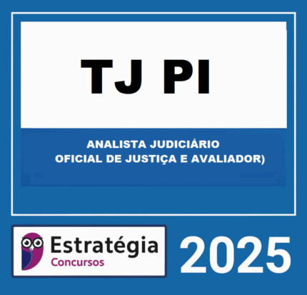 Rateio TJ-PI (ANALISTA JUDICIÁRIO - OFICIAL DE JUSTIÇA E AVALIADOR) ESTRATEGIA 2025
