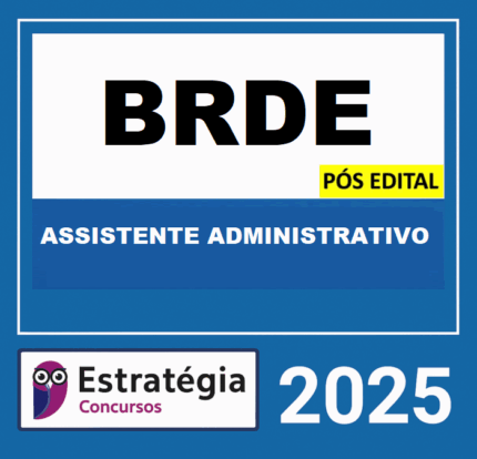 Rateio BRDE PÓS EDITAL (ASSISTENTE ADMINISTRATIVO) ESTRATEGIA 2025