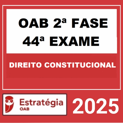 Rateio OAB 2ª FASE 44ª EXAME (DIREITO CONSTITUCIONAL) – REPESCAGEM – ESTRATÉGIA 2025 