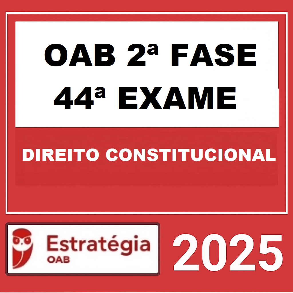 Rateio OAB 2ª FASE 44ª EXAME (DIREITO CONSTITUCIONAL) – REPESCAGEM – ESTRATÉGIA 2025 Rateio OAB 2ª FASE 44ª EXAME (DIREITO CONSTITUCIONAL) – REPESCAGEM – ESTRATÉGIA 2025