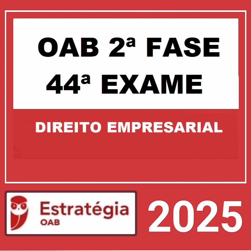 Rateio OAB 2ª FASE 44ª EXAME (EMPRESARIAL) – REPESCAGEM – ESTRATÉGIA 2025 