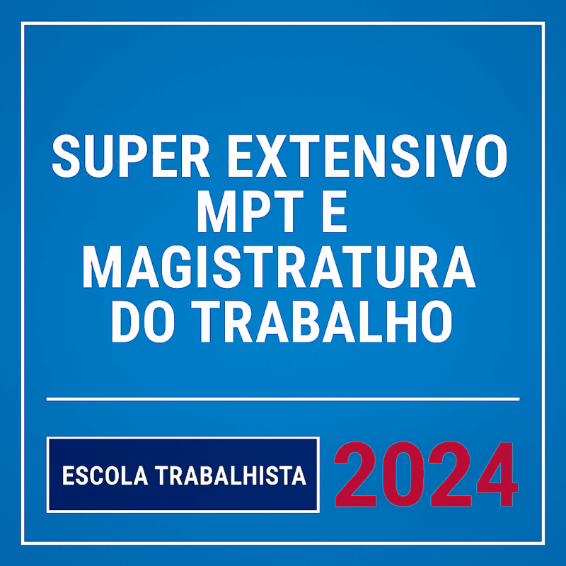 Rateio SUPER EXTENSIVO MPT E MAGISTRATURA DO TRABALHO - 2025 ESCOLA TRABALHISTA