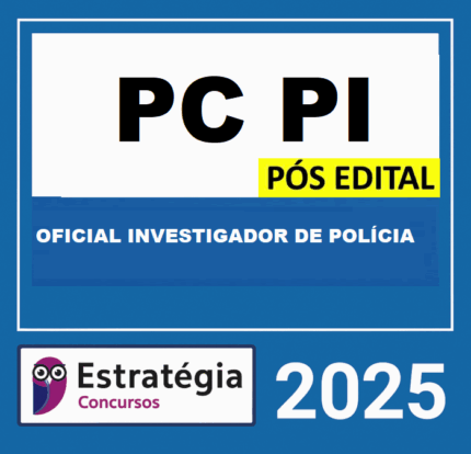 RATEIO PC PI PÓS EDITAL (OFICIAL INVESTIGADOR DE POLÍCIA) - ESTRATEGIA 2025