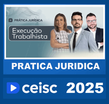 RATEIO PRÁTICA JURÍDICA EXECUÇÃO TRABALHISTA 2025 – CEISC 2025