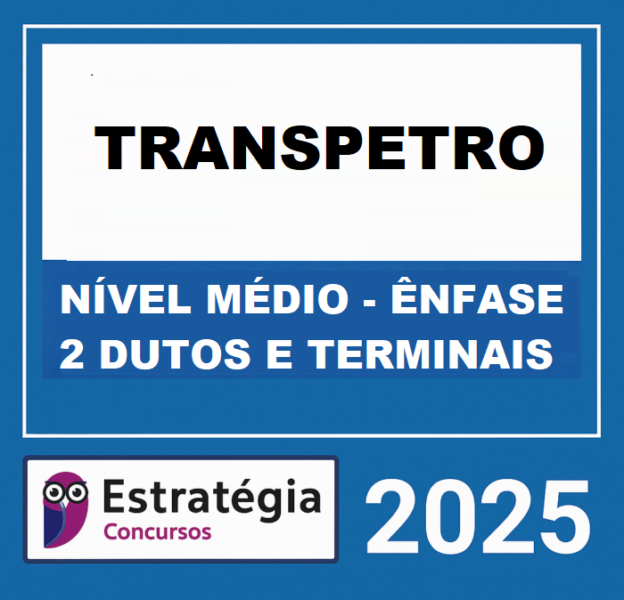 Rateio TRANSPETRO (PROFISSIONAL NÍVEL MÉDIO - ÊNFASE 2 DUTOS E TERMINAIS) ESTRATEGIA 2025 