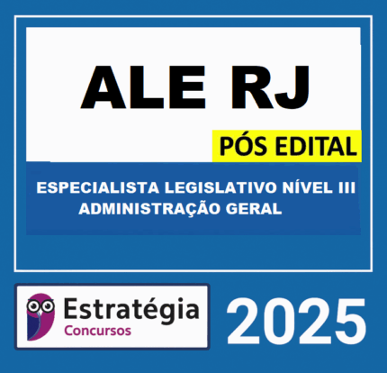 RATEIO ALERJ PÓS-EDITAL (ESPECIALISTA LEGISLATIVO NÍVEL III – ADMINISTRAÇÃO GERAL) – ESTRATÉGIA 2025