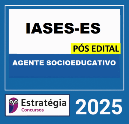 RATEIO IASES-ES PÓS-EDITAL (AGENTE SOCIOEDUCATIVO) – ESTRATÉGIA 2025