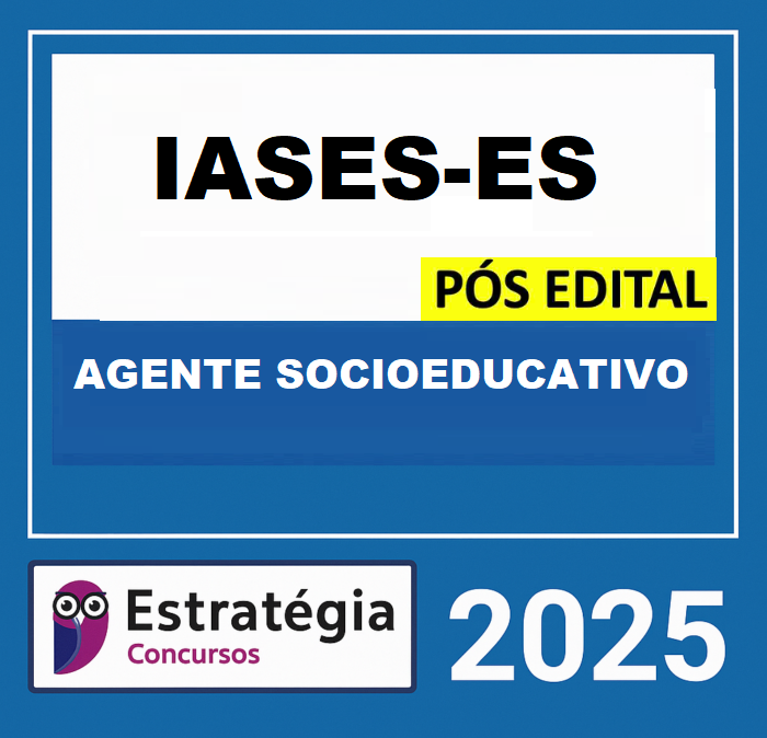 RATEIO IASES-ES PÓS-EDITAL (AGENTE SOCIOEDUCATIVO) – ESTRATÉGIA 2025 RATEIO IASES-ES PÓS-EDITAL (AGENTE SOCIOEDUCATIVO) – ESTRATÉGIA 2025