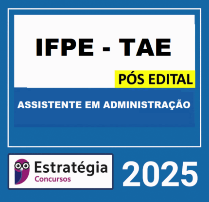 RATEIO IFPE - TAE PÓS EDITAL (ASSISTENTE EM ADMINISTRAÇÃO) – ESTRATÉGIA 2025