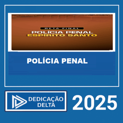RATEIO RETA FINAL POLÍCIA PENAL ESPÍRITO SANTO – DEDICAÇÃO DELTA 2025