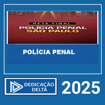 RATEIO RETA FINAL POLÍCIA PENAL SÃO PAULO – DEDICAÇÃO DELTA 2025
