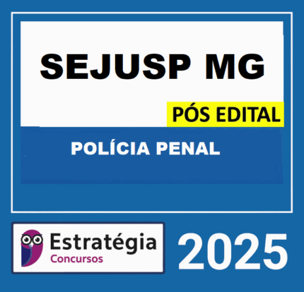 RATEIO SEJUSP MG – PÓS EDITAL – (POLÍCIA PENAL MG + PASSO) – ESTRATÉGIA 2025