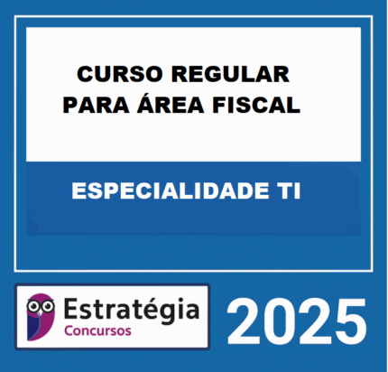 RATEIO CURSO REGULAR PARA ÁREA FISCAL – ESPECIALIDADE TI – ESTRATÉGIA 2025