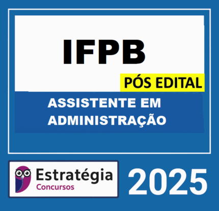 RATEIO IFPB PÓS EDITAL (ASSISTENTE EM ADMINISTRAÇÃO) – ESTRATÉGIA 2025