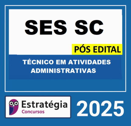 RATEIO SES-SC PÓS-EDITAL (TÉCNICO EM ATIVIDADES ADMINISTRATIVAS) – ESTRATÉGIA 2025