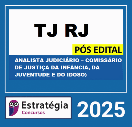 RATEIO TJ-RJ PÓS-EDITAL (ANALISTA JUDICIÁRIO – COMISSÁRIO DE JUSTIÇA DA INFÂNCIA, DA JUVENTUDE E DO IDOSO) – ESTRATÉGIA 2025