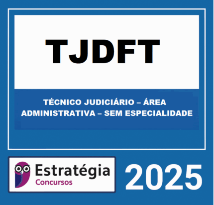 RATEIO TJDFT (TÉCNICO JUDICIÁRIO – ÁREA ADMINISTRATIVA – SEM ESPECIALIDADE) – ESTRATÉGIA 2025