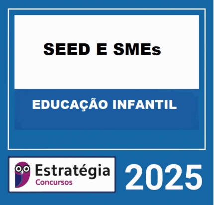 SECRETARIAS DE EDUCAÇÃO – SEED E SMEs – EDUCAÇÃO INFANTIL – ESTRATÉGIA 2025