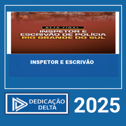 📘 RATEIO RETA FINAL INSPETOR E ESCRIVÃO DE POLÍCIA – RIO GRANDE DO SUL (PC-RS) – DEDICAÇÃO DELTA 2025